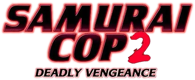 Samurai Cop 2: Deadly Vengeance
