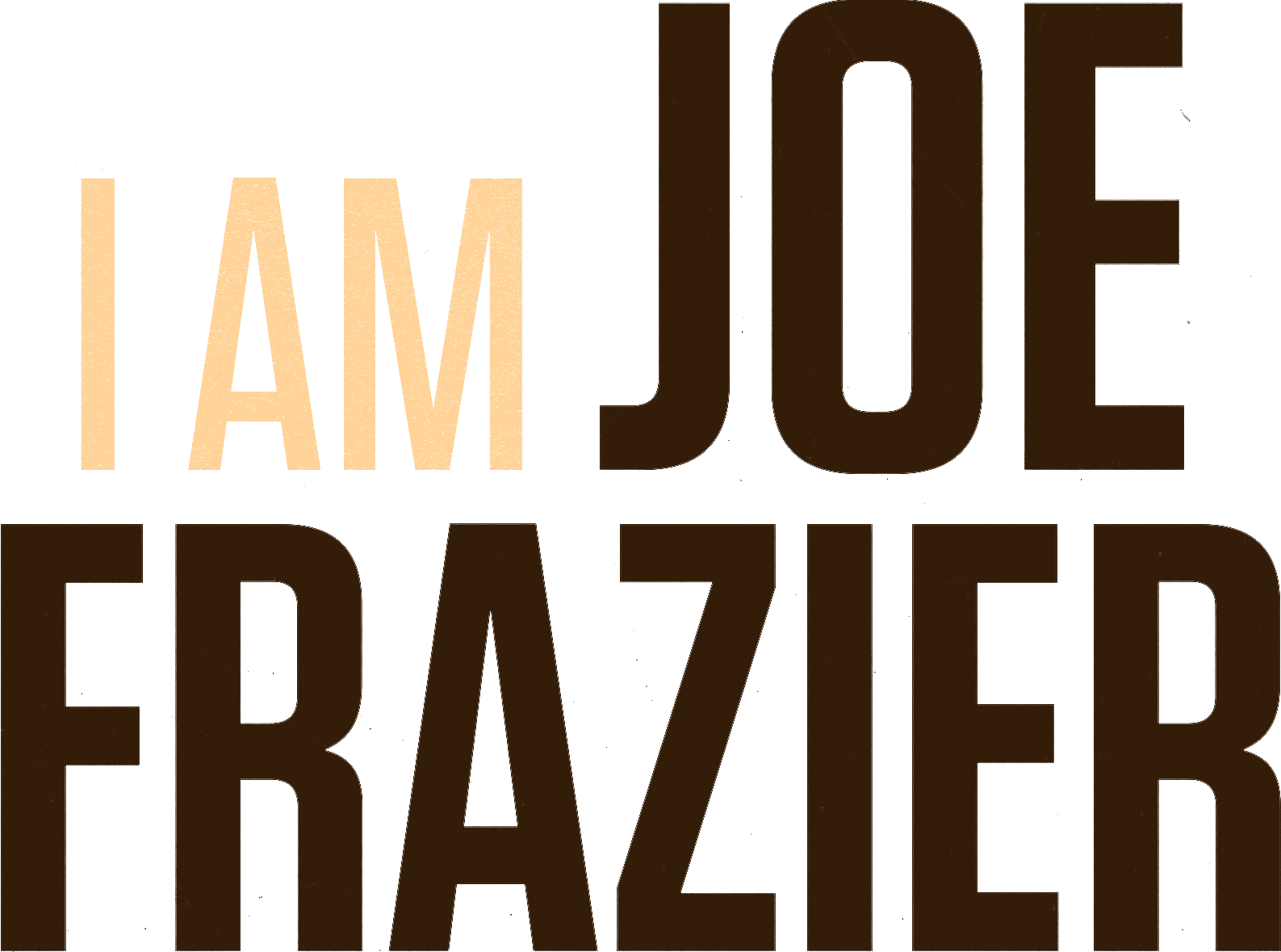 I Am Joe Frazier