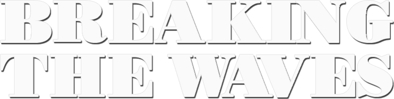 Breaking the Waves
