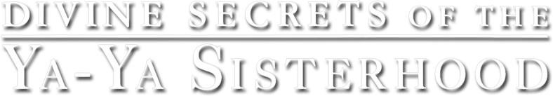 Divine Secrets of the Ya-Ya Sisterhood