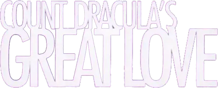 Count Dracula's Great Love