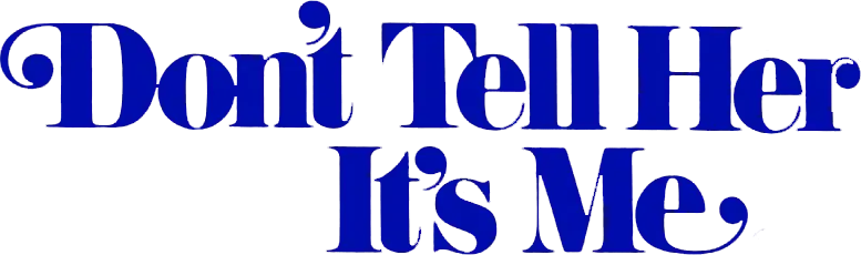 Don't Tell Her It's Me