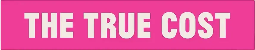 The True Cost