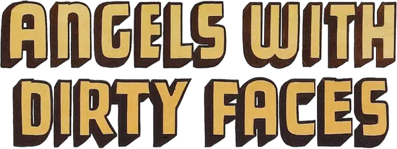 Angels with Dirty Faces