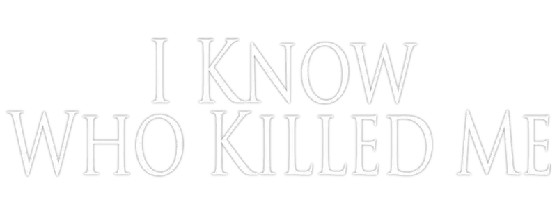 I Know Who Killed Me