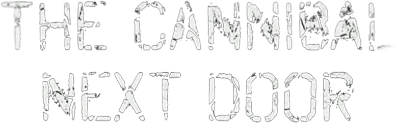 The Cannibal Next Door