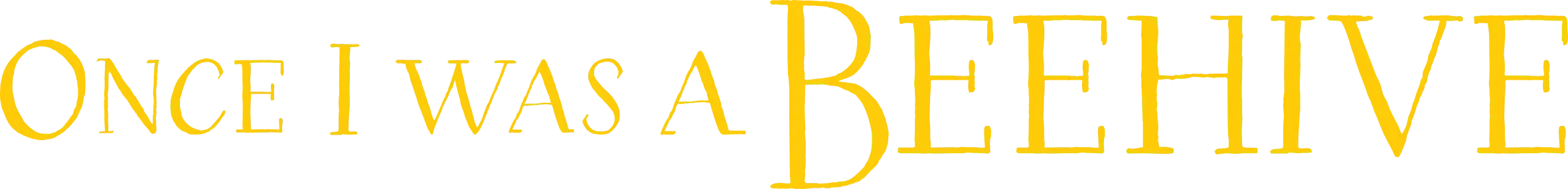 Once I Was a Beehive