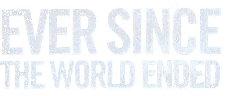 Ever Since the World Ended