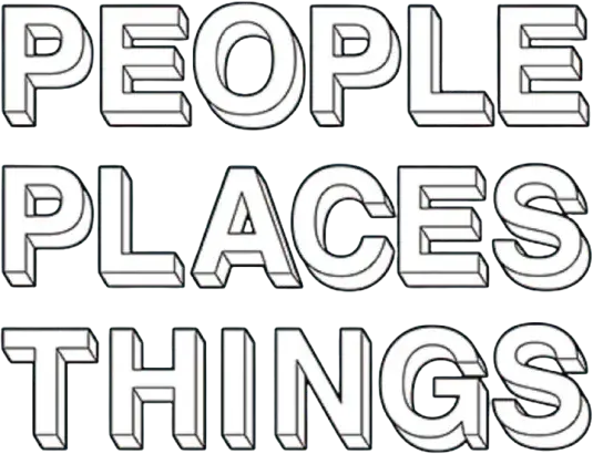 People, Places, Things