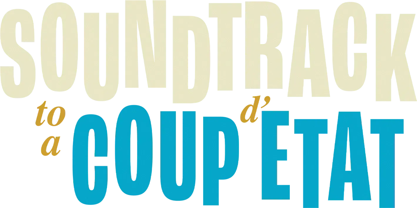 Soundtrack to a Coup d'Etat