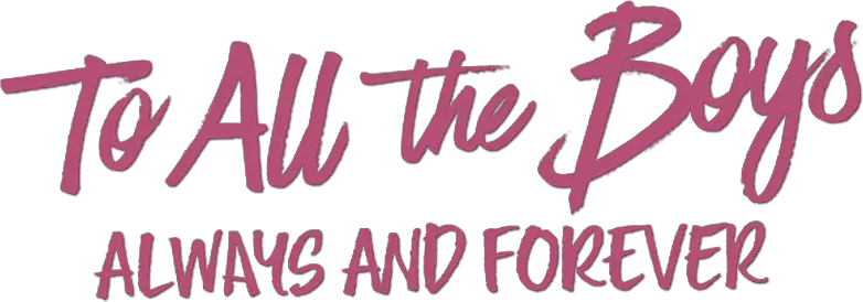 To All the Boys: Always and Forever