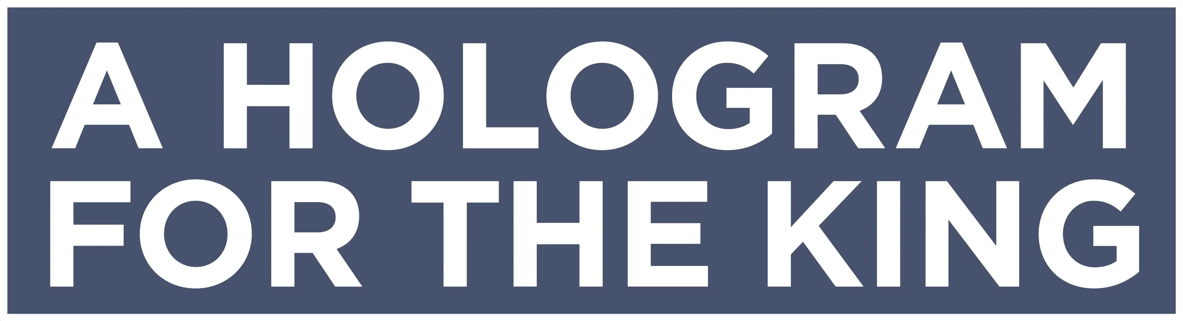 A Hologram for the King