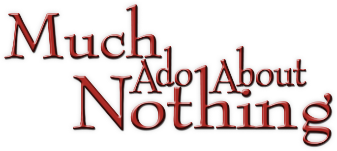 Much Ado About Nothing
