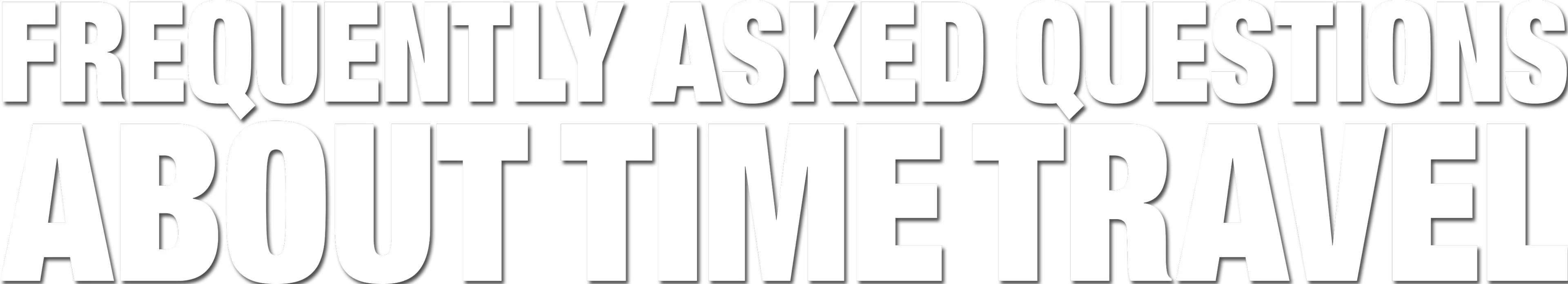 Frequently Asked Questions About Time Travel