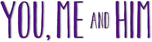 You, Me and Him