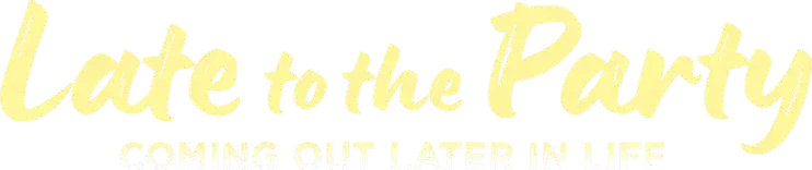 Late to the Party: Coming Out Later in Life