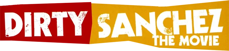 Dirty Sanchez: The Movie