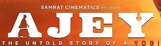 Ajey: The Untold Story of a Yogi