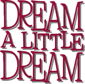 Dream a Little Dream