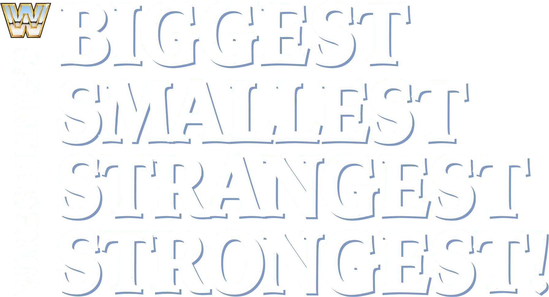 Wrestling's Biggest, Smallest, Strangest, Strongest!