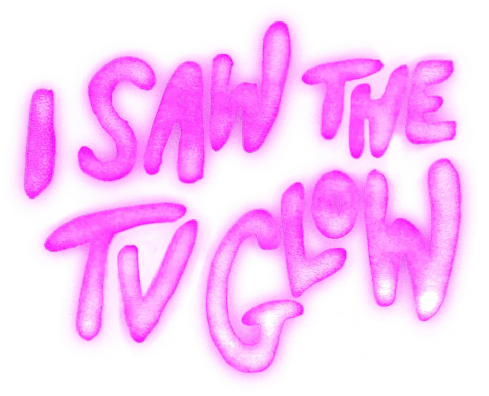 I Saw the TV Glow