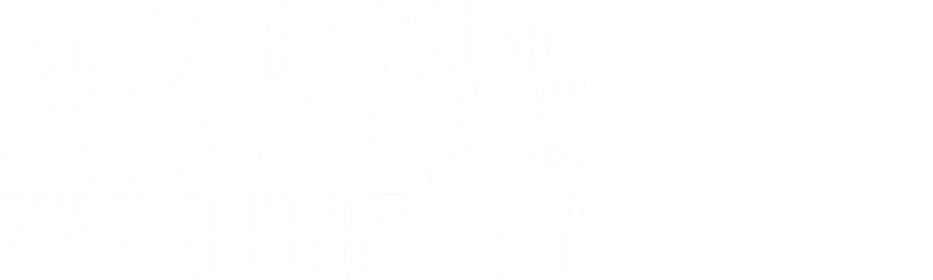 The Assassination of Jesse James by the Coward Robert Ford