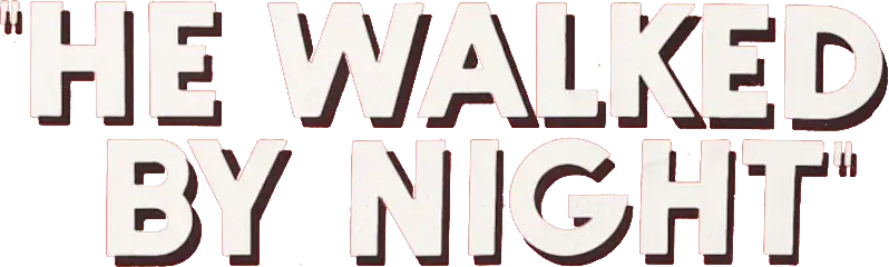 He Walked by Night