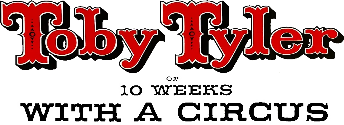 Toby Tyler or Ten Weeks with a Circus