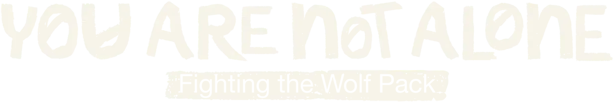 You Are Not Alone: Fighting the Wolf Pack