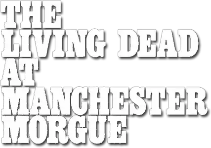 The Living Dead at Manchester Morgue
