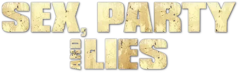 Sex, Party and Lies