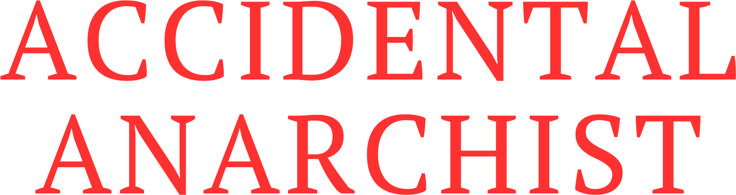 Accidental Anarchist