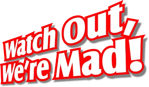 Watch Out, We're Mad