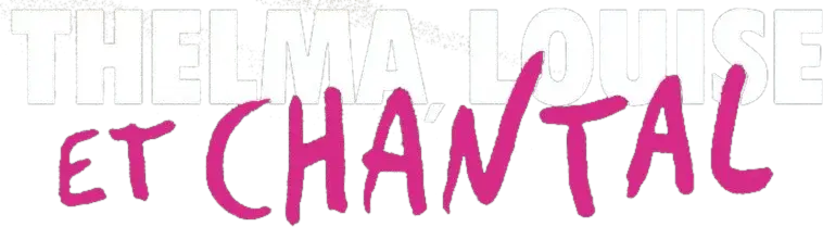 Thelma, Louise et Chantal