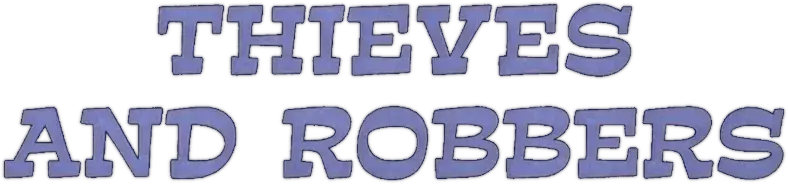 Thieves and Robbers
