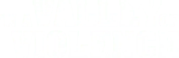 In a Valley of Violence