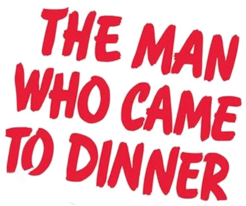 The Man Who Came to Dinner