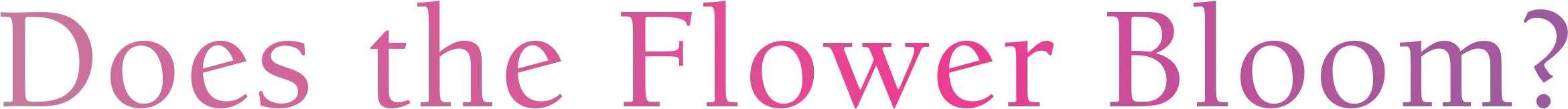 Does the Flower Bloom?