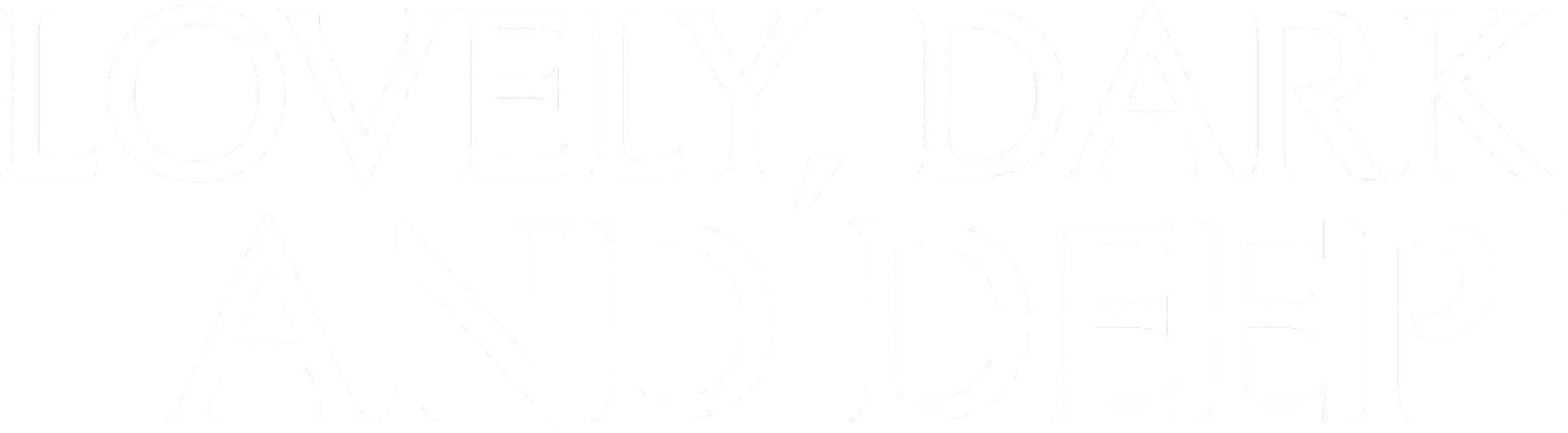 Lovely, Dark, and Deep