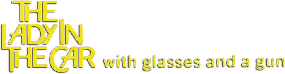 The Lady in the Car with Glasses and a Gun