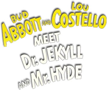 Abbott and Costello Meet Dr. Jekyll and Mr. Hyde