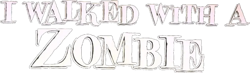 I Walked with a Zombie