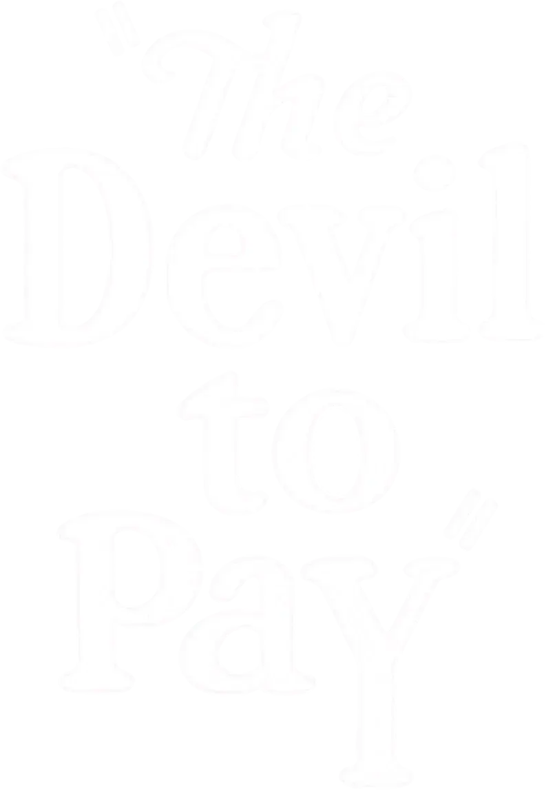 The Devil to Pay!