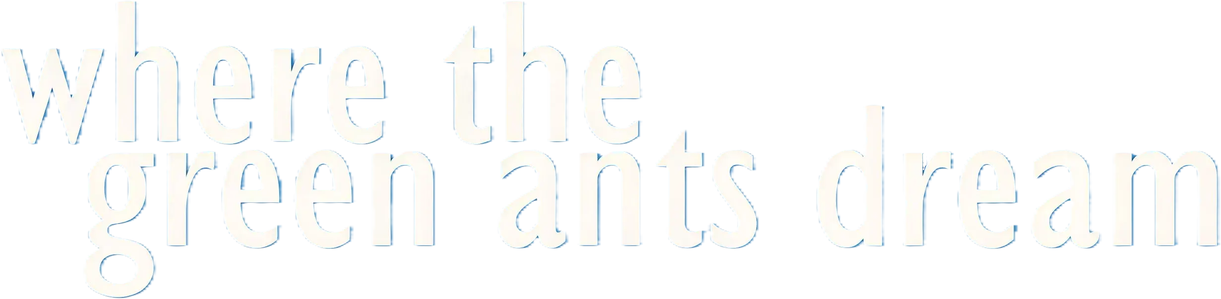 Where the Green Ants Dream