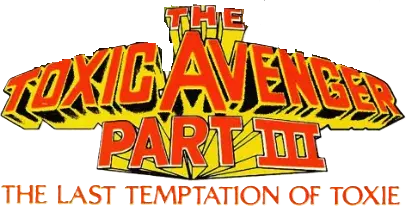 The Toxic Avenger Part III: The Last Temptation of Toxie