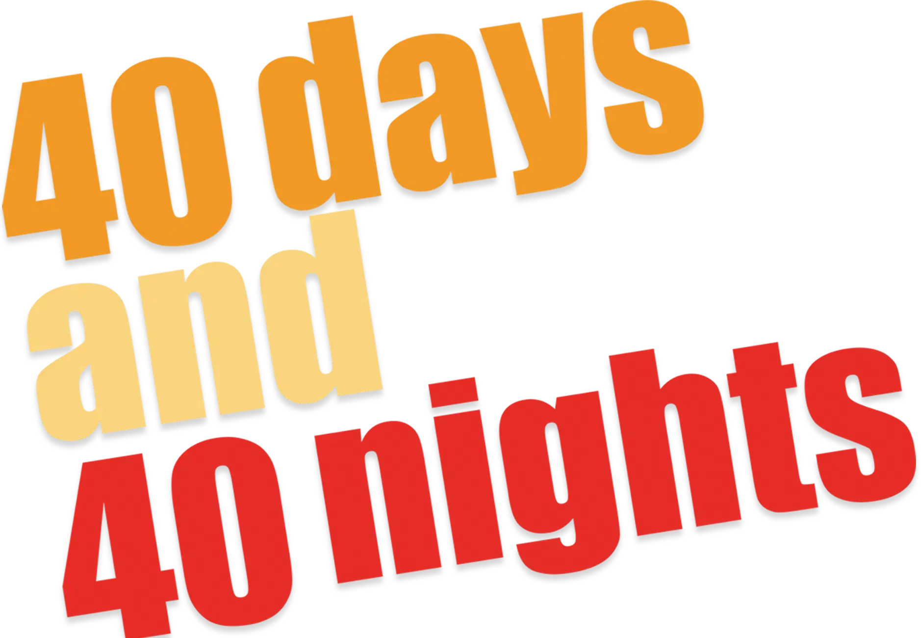 40 Days and 40 Nights
