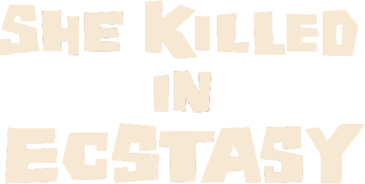 She Killed in Ecstasy
