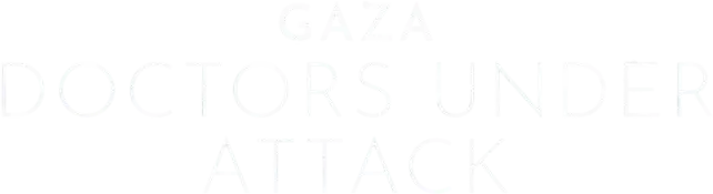 Gaza: Doctors Under Attack