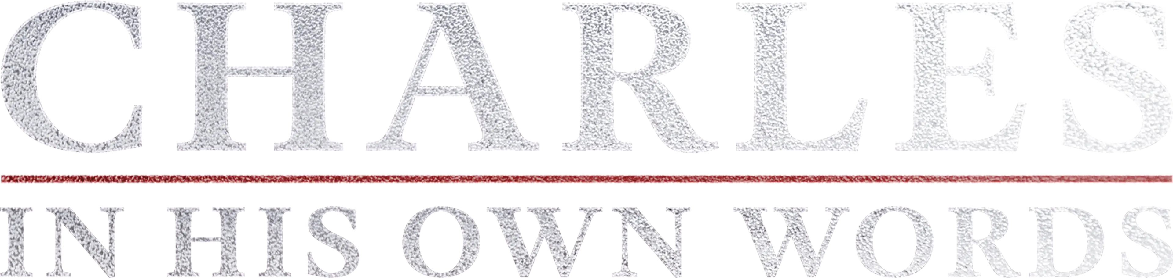 Charles: In His Own Words