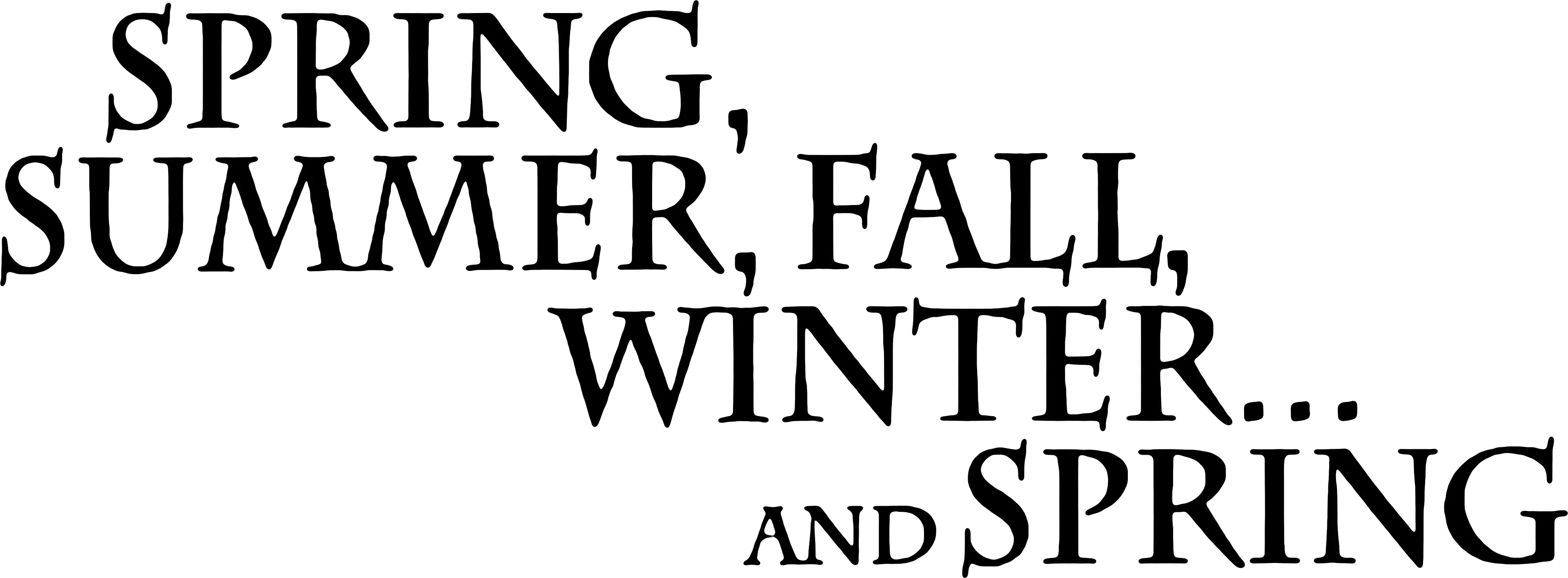 Spring, Summer, Fall, Winter... and Spring